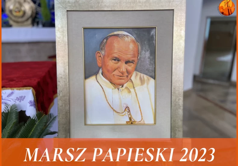 Święty Papież Jan Paweł II Marsz Papieski 2023 Parafia Poniatowa grafika web